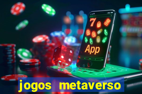 jogos metaverso para ganhar dinheiro